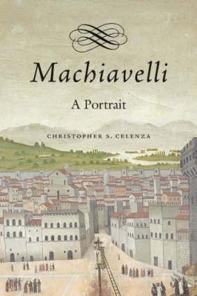 Political realism: Christopher Celenza's <i>Machiavelli</i>.