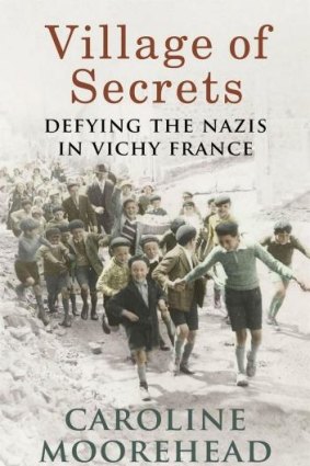 Vichy France: Caroline Moorehead's Village of Secrets is informed and intelligent.