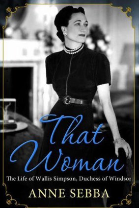 <i>That Woman: the life and times of Wallis Simpson</i> by Anna Sebba (Weidenfeld & Nicolson, $35).