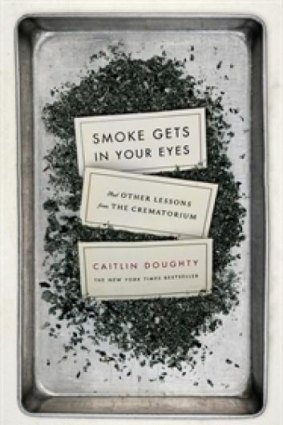 <i>Smoke Gets in Your Eyes </i> by Caitlin Doughty.