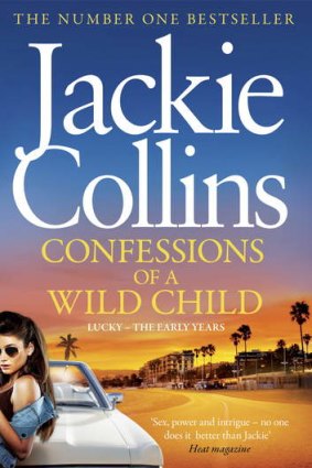 In Confessions of a Wild Child, Jackie Collins tells the story of the early years of the smart, sassy heroine Lucky Santangelo who has featured in no less than seven books.