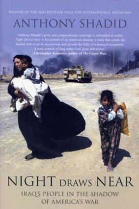 Anthony Shadid's book about the war in Iraq <i>Night draws near</i>.