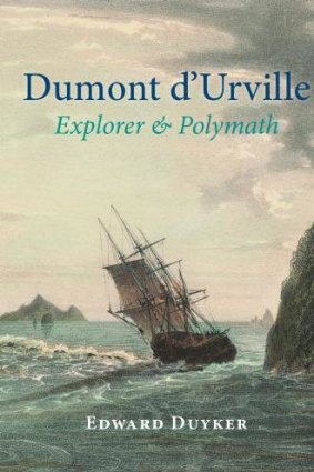 <i>Dumont d'Urville: Explorer and Polymath</i>, by Edward Duyker.