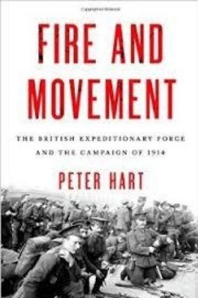 <i>Fire and Movement: The British Expeditionary Force and the Campaign of 1914</i>, by Peter Hart