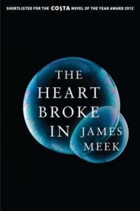 The Heart Broke In by James Meek.