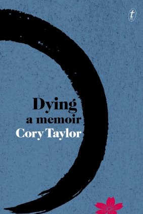 Dying: A Memoir by Cory Taylor.