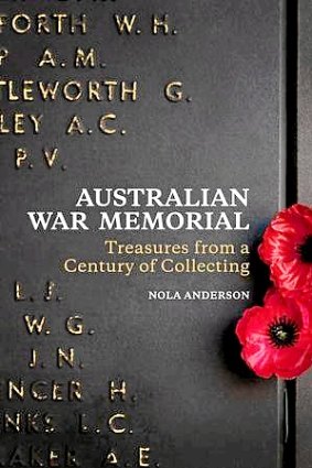 <i>Australian War Memorial: Treasures from a Century of Collecting</i>, by Nola Anderson.