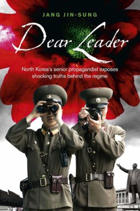 <i>Dear Leader: North Korea's Senior Propagandist Exposes Shocking Truths Behind the Regime</i>, by Jang Jin-Sung.