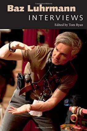 Pitched: Baz Luhrmann Interviews edited by Tom Ryan.