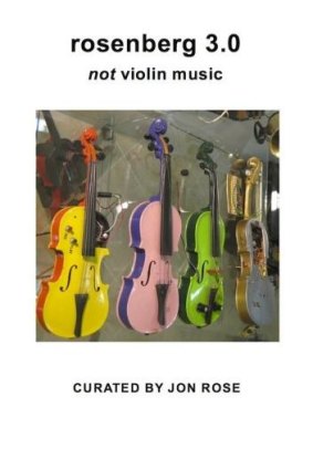 Third: <i>Rosenberg 3.0: Not Violin Music</i> by Jon Rose.