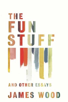 <em>The Fun Stuff</em> by James Wood.