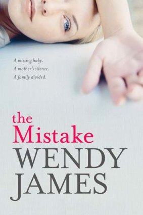 <em>The Mistake</em> by Wendy James. Michael Joseph, $29.95.