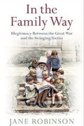 <i> In the Family Way:  Illegitimacy Between the Great War and the Swinging Sixties </i>,  by Jane Robinson.