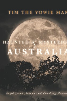 Tim the Yowie Man's new book, Haunted and Mysterious Australia.