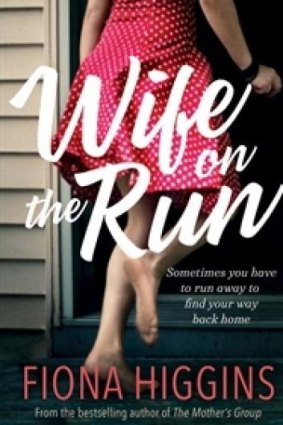 Game changer: <i>Wife on the Run</i> by Fiona Higgins examines the glue that holds relationships together.