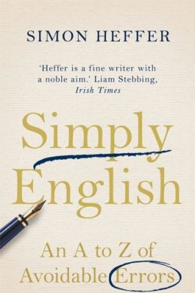 Headmasterly vigilance: Simply English: An A to Z of Avoidable Errors by Simon Heffer.