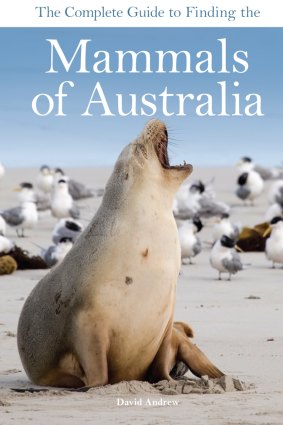 The Complete Guide to Finding the Mammals of Australia, by 
David Andrew. CSIRO Publishing. $49.95
