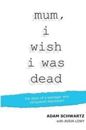 <i>Mum, I Wish I was Dead</i>, by Adam Schwartz.