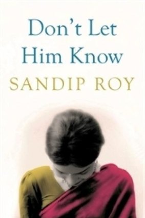 Don't Let Him Know, by Sandip Roy.