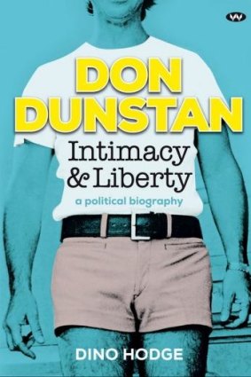 Not there: Don Dunstan: Intimacy and Liberty, by Dino Hodge.