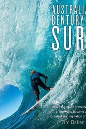 <i>Australia's Century of Surf</i>, by Tim Baker