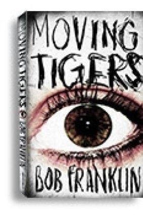First novel: <i>Moving Tigers</i> by Bob Franklin reads for the most part like a travelogue.