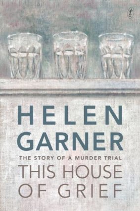 <i>This House of Grief</i>, by Helen Garner.