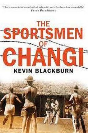 <em>The Sportsmen of Changi</em> by Kevin Blackburn. New South Books, $34.95.