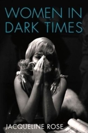 Celebrate: Marilyn Monroe adorns the cover <i>Women in Dark Times</i> by Jacqueline Rose.