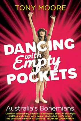 <i>Dancing with Empty Pockets: Australia's Bohemians</i>, by Tony Moore.