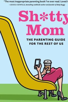 <i>Sh*tty Mum</i> - the most refreshingly inappropriate parenting book around.