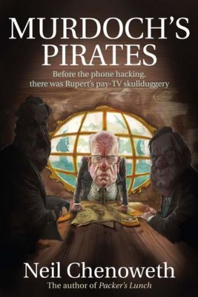 <i>Murdoch's Pirates</i> by Neil Chenoweth. Published by Allen & Unwin, November 2012.