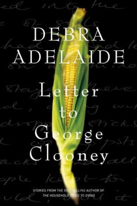 <i>Letter to George Clooney</i>, by Debra Adelaide.