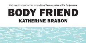 Body Friend,by Katherine Brabon.