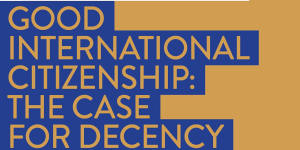 Good International Citizenship:the case for decency by Gareth Evans is released on March 1.