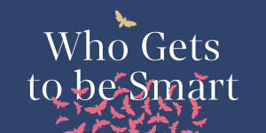 <i>Who Gets to Be Smart</i>by Bri Lee.