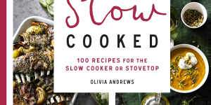 Recipes and images from<i>Whole Food Slow Cooked</i>,by Olivia Andrews (Murdoch Books).