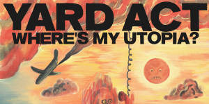 Yard Act’s Where’s My Utopia?:Playful,probing,compelling.
