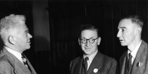 From left:Mark Oliphant,British scientist John Cockcroft and Robert Oppenheimer in Birmingham,England,in 1948. 