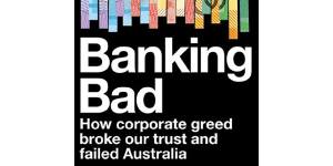 Banking Bad by Adele Ferguson.