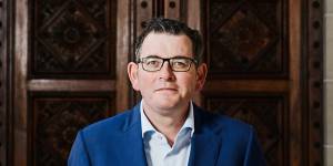 Dan Andrews:“When you’re tested,it really does find you out … People are smart. You’ve got to be respectful and share your plans. And you need to believe in what you are saying.”