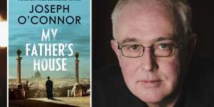 Joseph O’Connor is the author of the mesmerising My Father’s House.