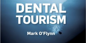 Dental Tourism by Mark O'Flynn.