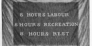 A reproduction of one of the 8-hour-day banners used in the original campaign.