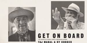 Get On Board,by Taj Mahal and Ry Cooder,is out now.