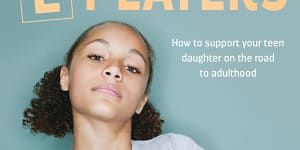 L Platers:How to support your teen daughter on the road to adulthood,by Madonna King.