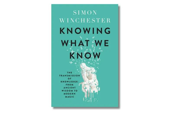 Knowing What We Know by Simon Winchester