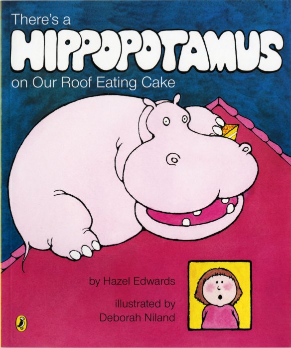 Hazel Edwards’ children’s classic There’s a Hippopotamus on Our Roof Eating Cake has been popular for more than 40 years.