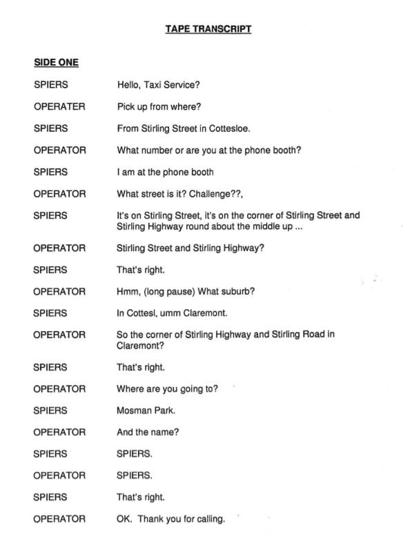 A transcription of the conversation between the Swan Taxis dispatcher and Ms Spiers when she ordered the vehicle to take her to Mosman Park.