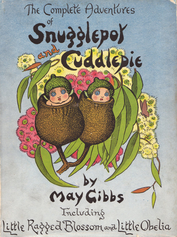 The Complete Adventures of Snugglepot and Cuddlepie by May Gibbs.
.